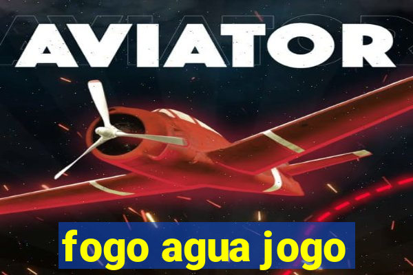 fogo agua jogo