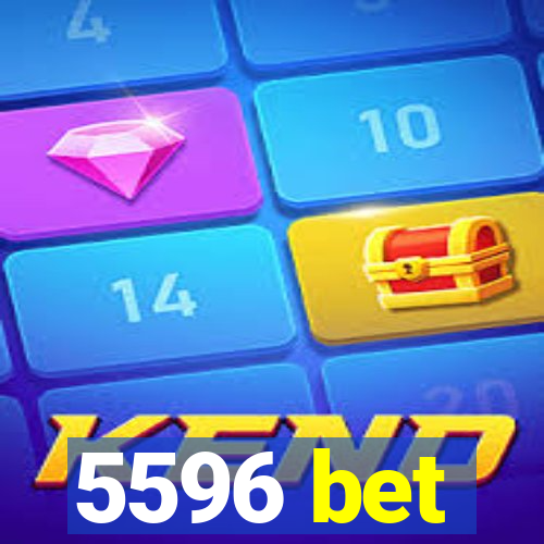 5596 bet