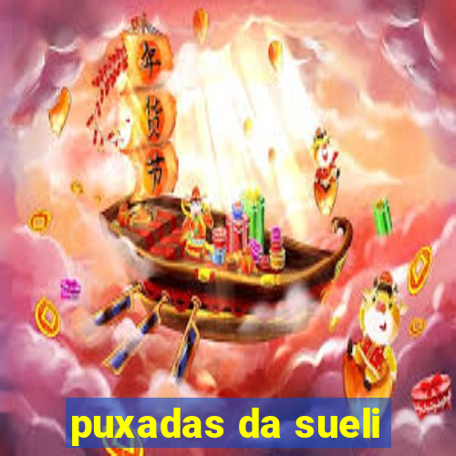 puxadas da sueli