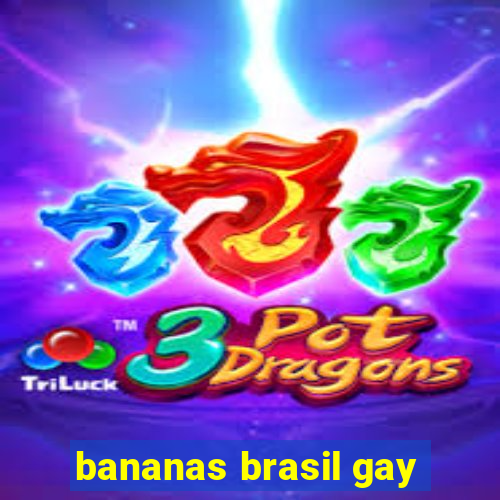 bananas brasil gay