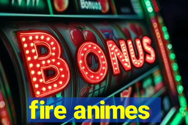 fire animes