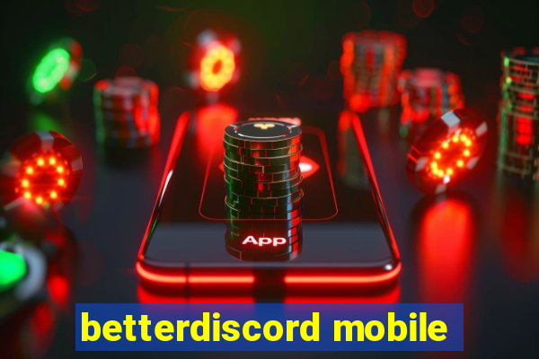 betterdiscord mobile