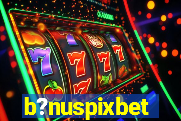 b?nuspixbet