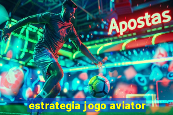 estrategia jogo aviator