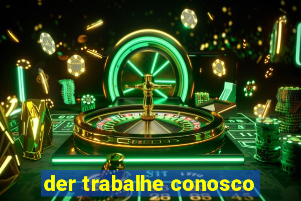 der trabalhe conosco