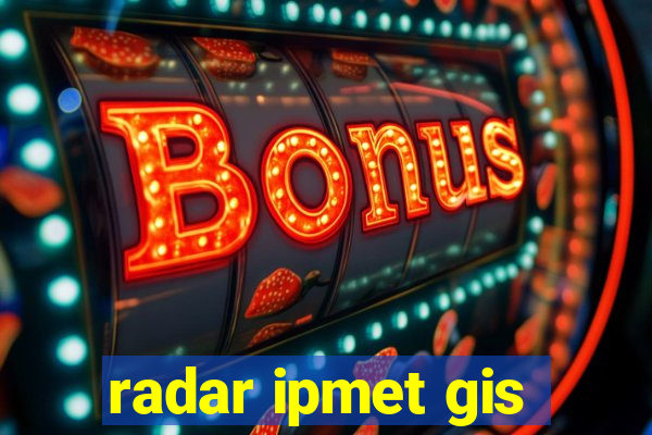 radar ipmet gis