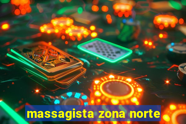 massagista zona norte