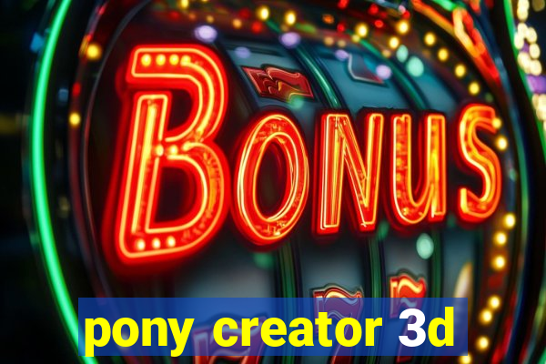 pony creator 3d