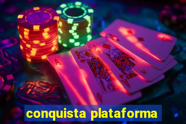 conquista plataforma