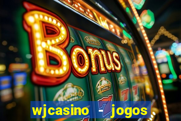 wjcasino - jogos slots premium