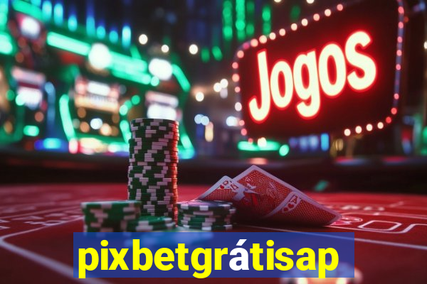 pixbetgrátisapp