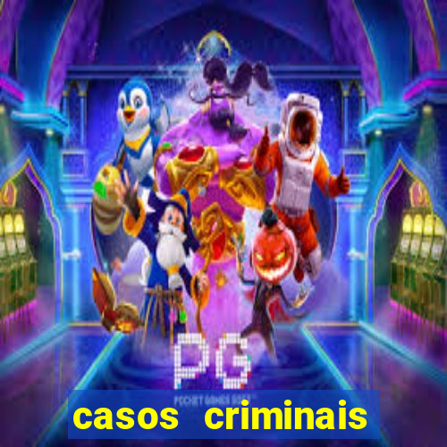 casos criminais para resolver