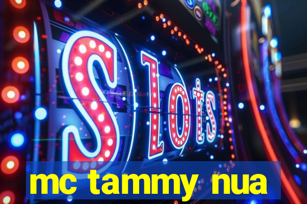 mc tammy nua