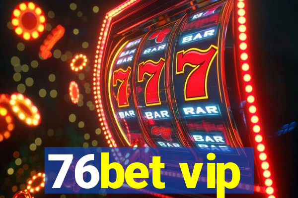 76bet vip