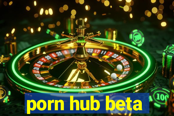 porn hub beta