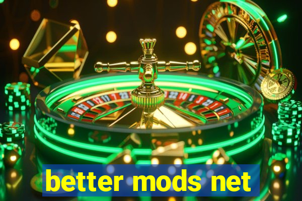 better mods net