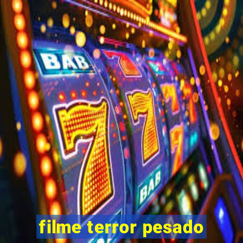 filme terror pesado