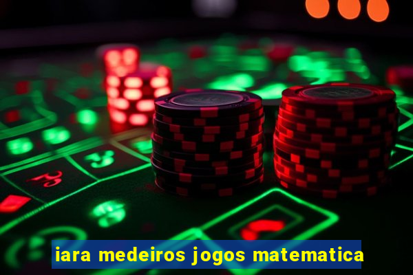 iara medeiros jogos matematica