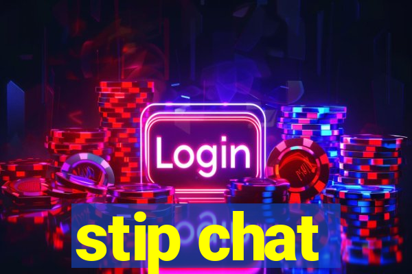 stip chat