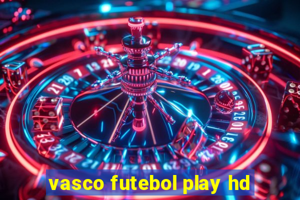 vasco futebol play hd