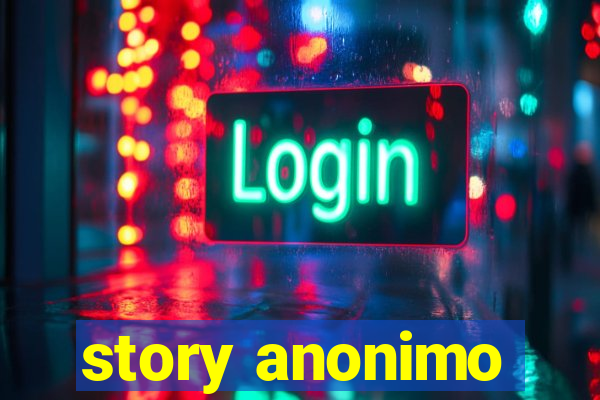 story anonimo