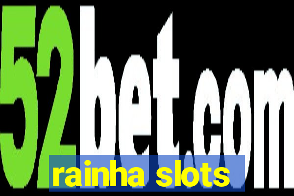 rainha slots