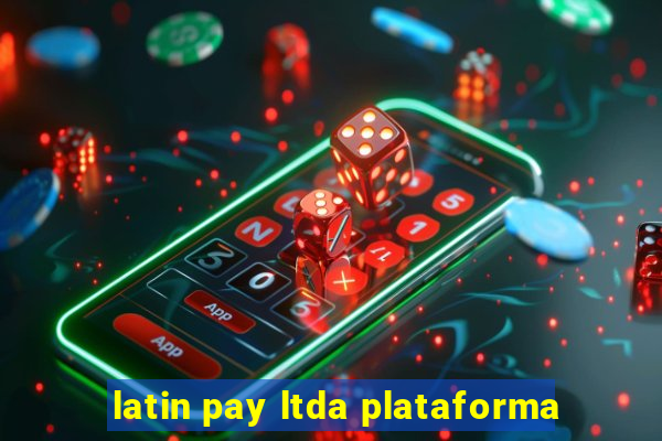 latin pay ltda plataforma