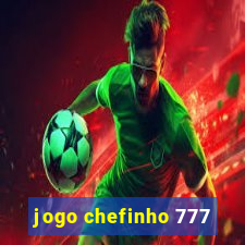 jogo chefinho 777