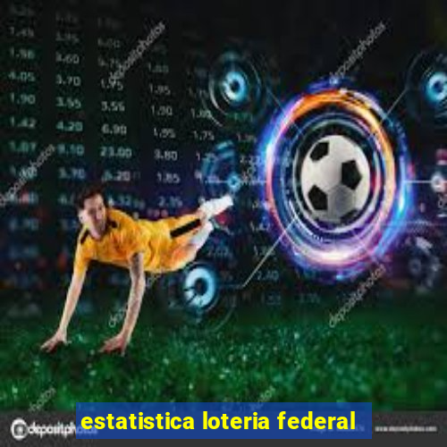 estatistica loteria federal