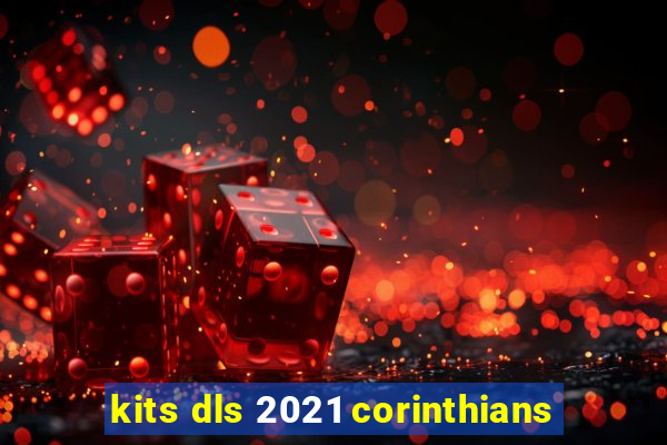 kits dls 2021 corinthians