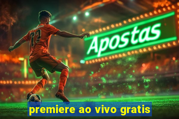 premiere ao vivo gratis