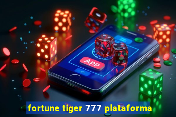 fortune tiger 777 plataforma