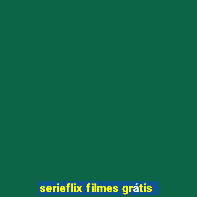 serieflix filmes grátis