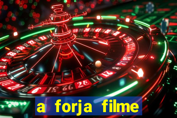 a forja filme completo dublado topflix