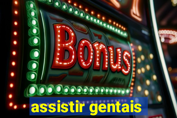 assistir gentais