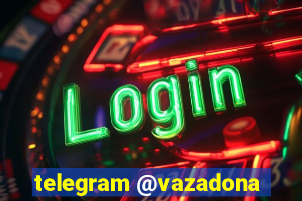 telegram @vazadona