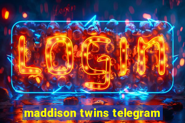 maddison twins telegram