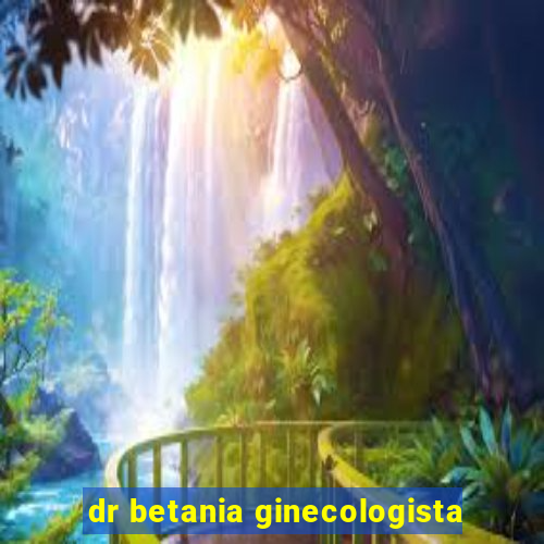 dr betania ginecologista