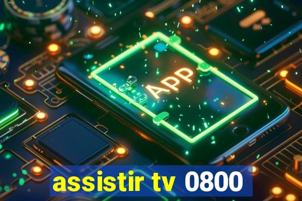 assistir tv 0800