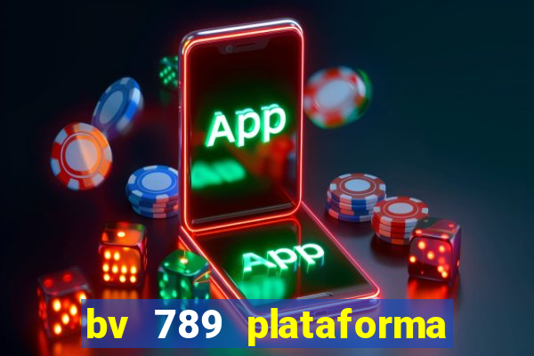 bv 789 plataforma de jogos