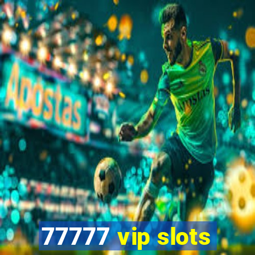 77777 vip slots