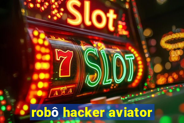 robô hacker aviator