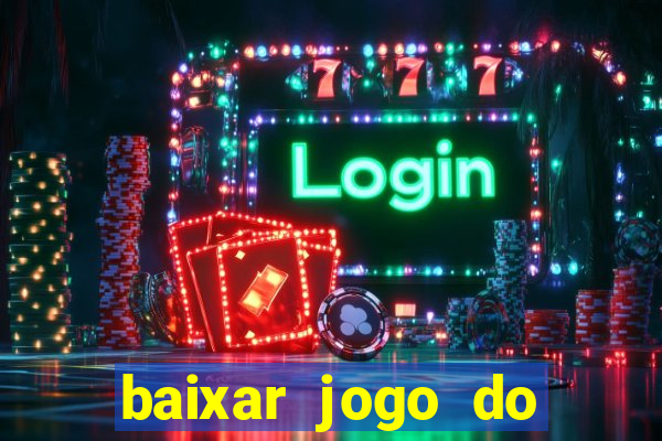 baixar jogo do tigrinho plataforma nova