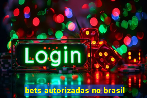 bets autorizadas no brasil