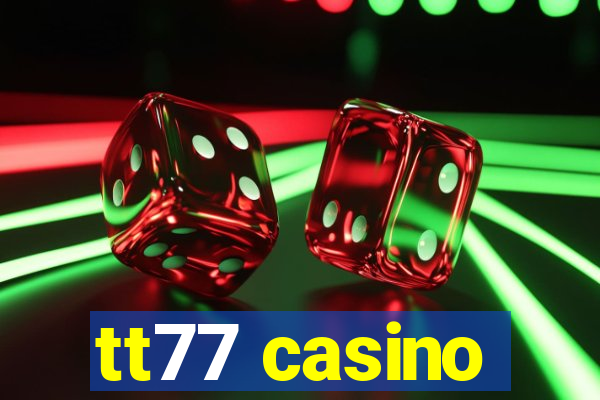 tt77 casino