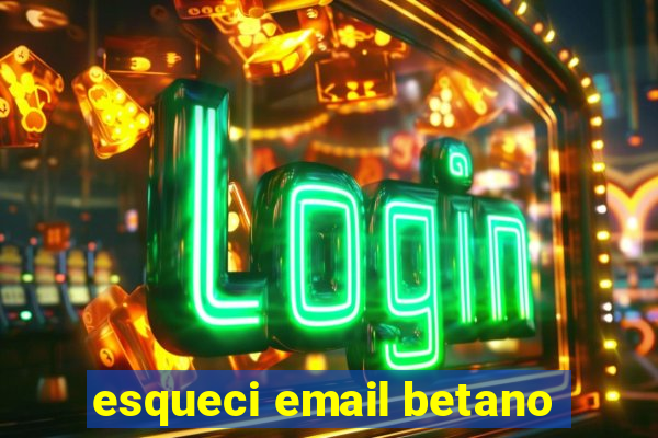 esqueci email betano