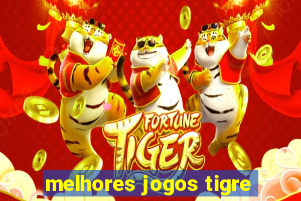 melhores jogos tigre