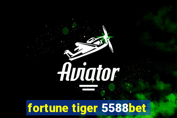 fortune tiger 5588bet