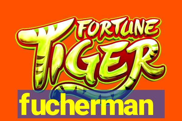 fucherman