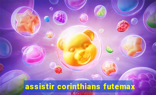 assistir corinthians futemax